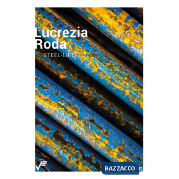 Lucrezia Roda. Steel-Life