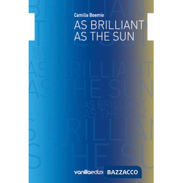 As brilliant as the sun. Ediz. italiana e inglese
