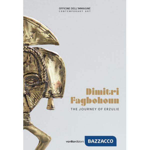 Dimitri Fagbohoun. The journey of Erzulie. Catalogo della mostra (Milano, 6 febbraio-19 aprile 2020). Ediz. italiana e inglese