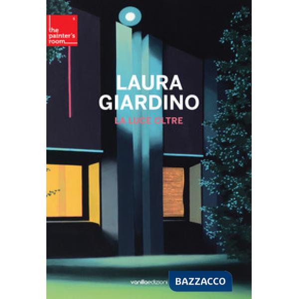 Laura Giardino. La luce oltre. Ediz. italiana e inglese