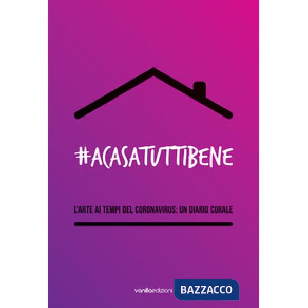 Acasatuttibene. L'arte ai tempi del coronavirus: un diario corale