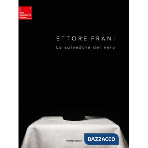 Ettore Frani. Lo splendore del nero
