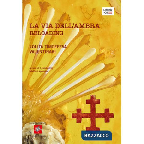 Via dell'ambra. Reloading. Catalogo della mostra (Firenze, 23 ottobre-12 novembre 2020). Ediz. italiana e inglese (La)