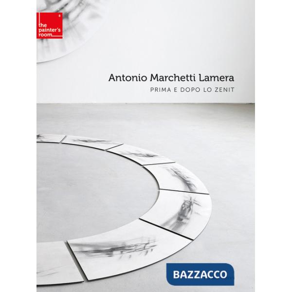 Antonio Marchetti Lamera. Prima e dopo lo Zenit. Ediz. italiana e inglese