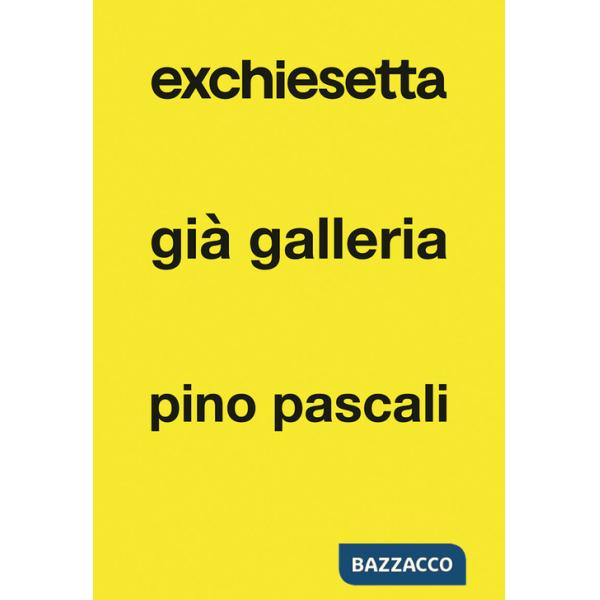 Exchiesetta già Galleria Pino Pascali