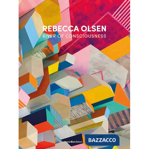 Rebecca Olsen. River of consciousness. Ediz. italiana e inglese