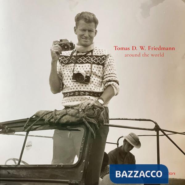 Tomas D. W. Friedmann. Around the world. Ediz. italiana e inglese