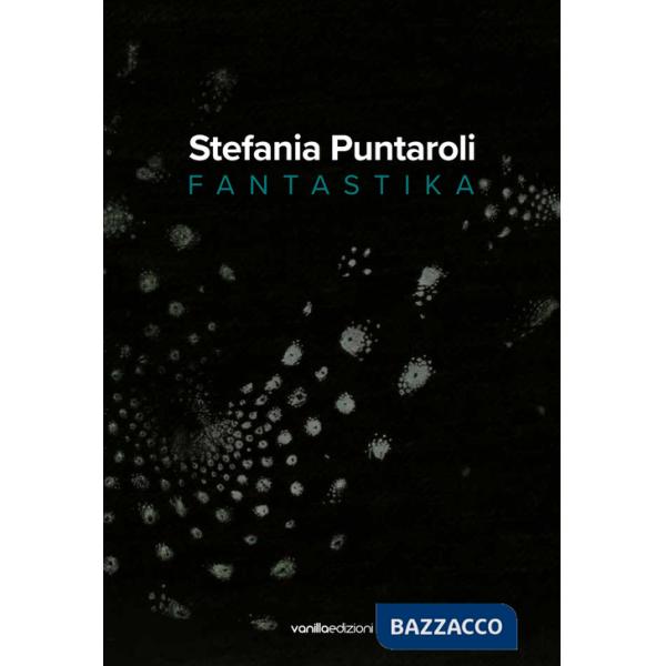 Stefania Puntaroli. Fantastika. Ediz. multilingue