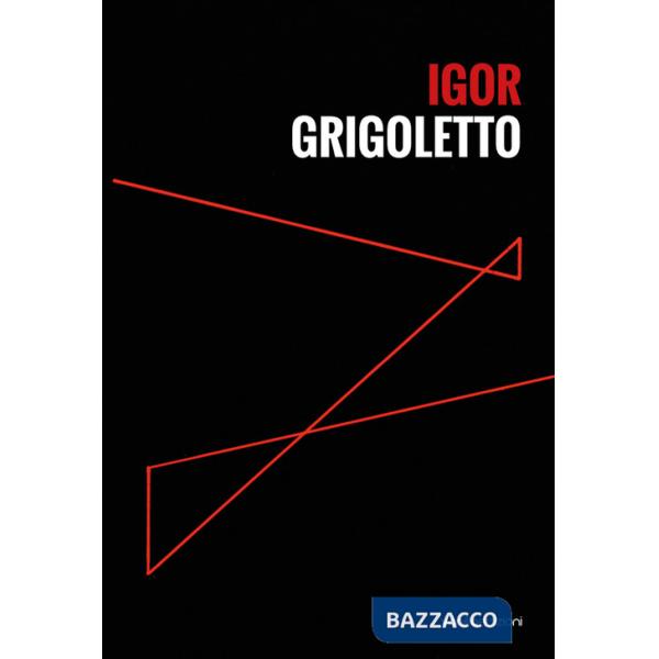 Igor Grigoletto. Ediz. italiana e inglese