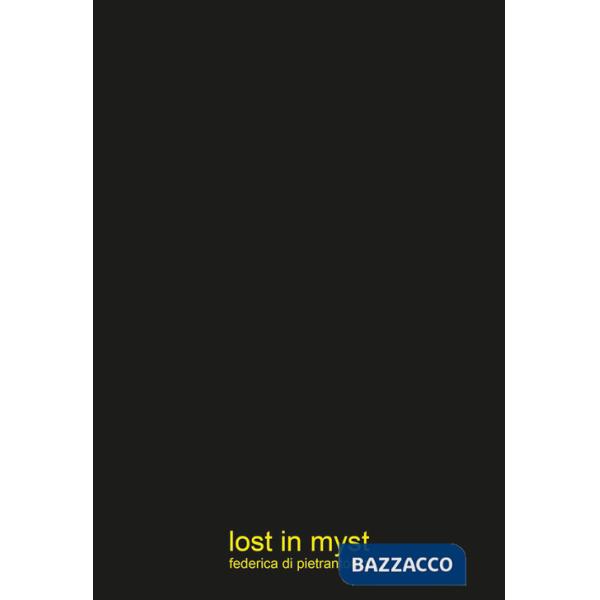 Federica Di Pietrantonio. Lost in Myst. Ediz. italiana e inglese