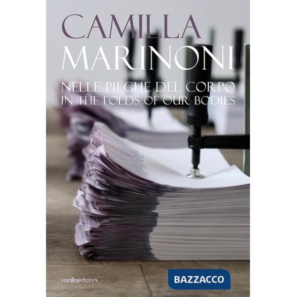 Camilla Marinoni. Nelle pieghe del corpo. Ediz. italiana e inglese