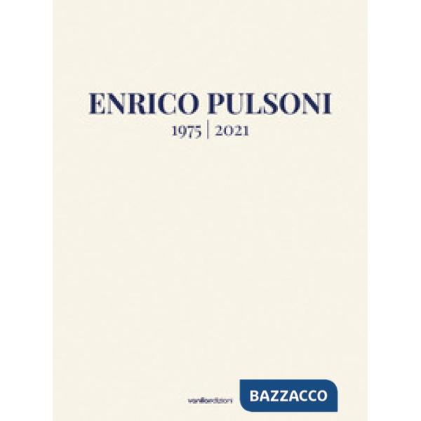 Enrico Pulsoni 1975-2021. Ediz. italiana e inglese