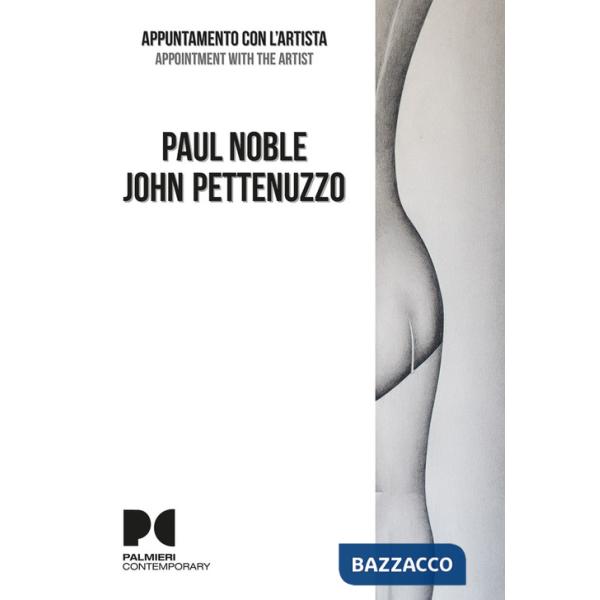 Paul Noble, John Pettenuzzo. Appuntamento con l'artista. Ediz. italiana e inglese