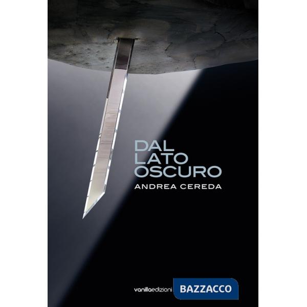 Andrea Cereda. Dal lato oscuro. Ediz. illustrata