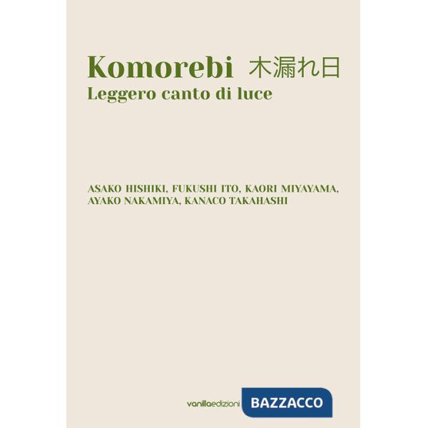 Komorebi. Leggero canto di luce. Catalogo della mostra (Palazzo Avogadro, Sarezzo, 24 settembre - 13 novembre 2022). Ediz. itali