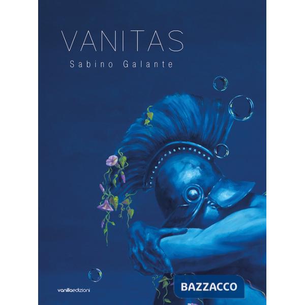 Sabino Galante. Vanitas. Catalogo della mostra (Pietrasanta, 29 luglio-20 agosto 2023). Ediz. illustrata