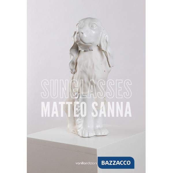 Matteo Sanna. Sunglasses. Ediz. italiana e inglese