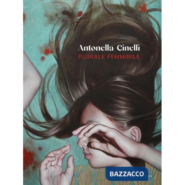 Antonella Cinelli. Plurale femminile. Ediz. illustrata