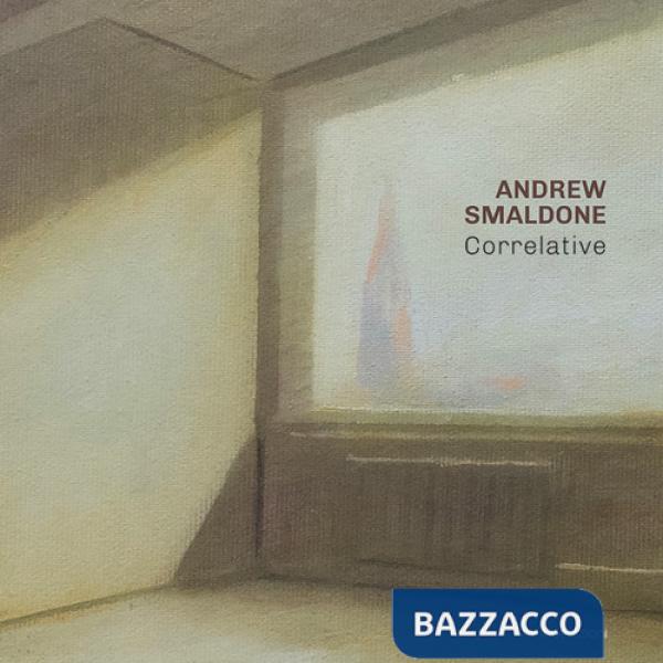 Andrew Smaldone. Correlative. Ediz. italiana e inglese