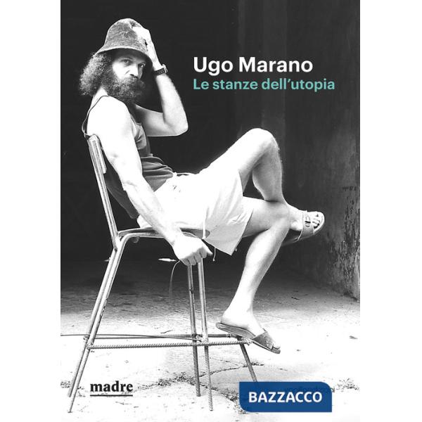 Ugo Marano. Le stanze dell'utopia. Catalogo della mostra (Napoli, 16 marzo-4 giugno 2023). Ediz. bilingue