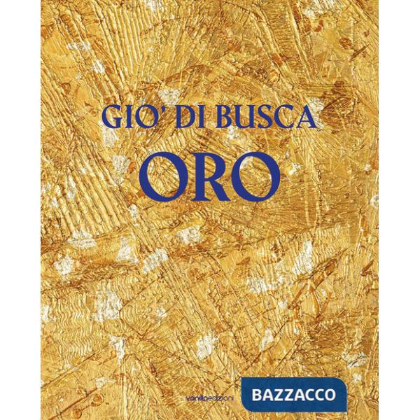 Giò di Busca. Oro. Ediz. italiana e inglese