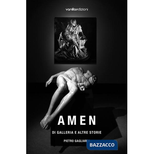 Amen. Di galleria e altre storie