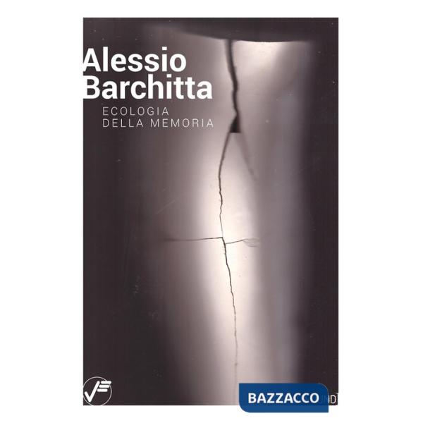 Alessio Barchitta. Ecologia della memoria