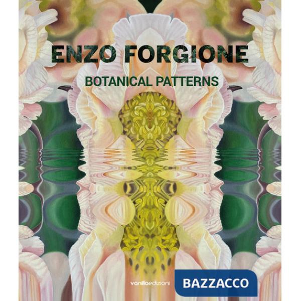 Enzo Forgione. Botanical patterns. Ediz. multilingue