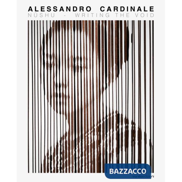 Alessandro Cardinale: Nüshu - Writing the void. Ediz. italiana e inglese