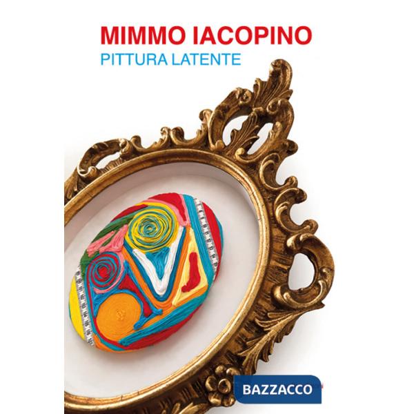 Mimmo Iacopino. Pittura latente