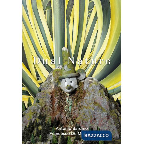 Dual Nature. Antonio Bardino - Francesco De Molfetta. Ediz. italiana e inglese