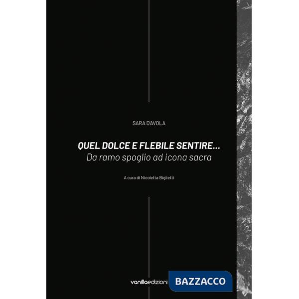 Sara D'Avola. Quel dolce e flebile sentire... Da ramo spoglio ad icona sacra