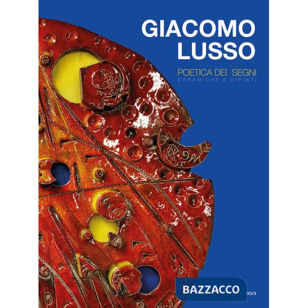 Giacomo Lusso. Poetica dei segni