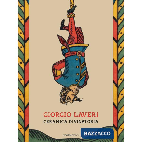 Giorgio Laveri. Ceramica divinatoria. Ediz. bilingue
