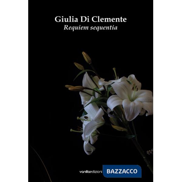 Giulia Di Clemente. Requiem sequentia. Catalogo della mostra (Bologna, 15 maggio-14 giugno 2025)