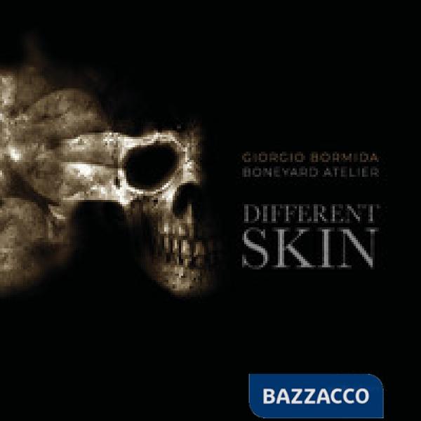 Different skin. Giorgio Bormida, Boneyard atelier. Ediz. italiana e inglese
