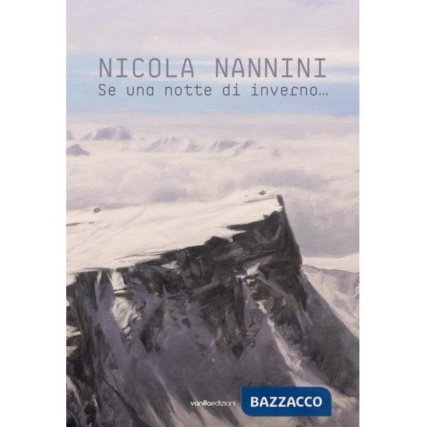 Nicola Nannini. Se una notte d'inverno... Ediz. italiana e inglese