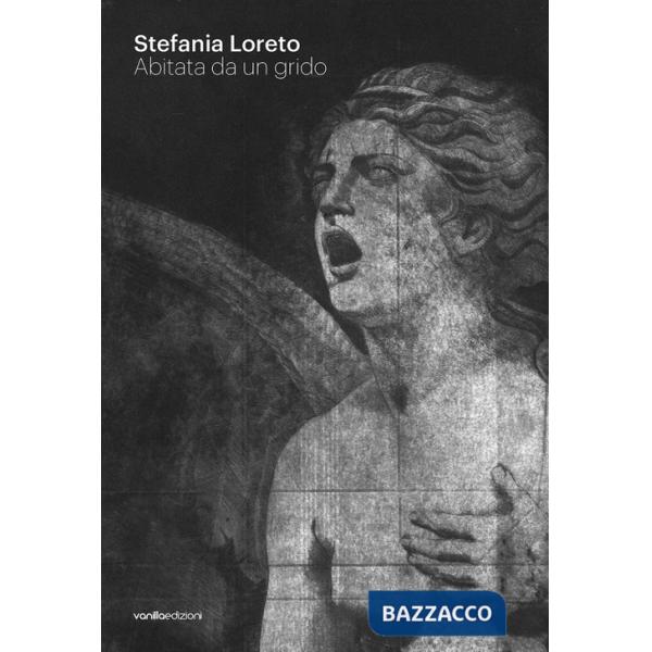 Stefania Loreto. Abitata da un grido. Catalogo della mostra (Diano Marina, 8-22 marzo 2026). Ediz. illustrata