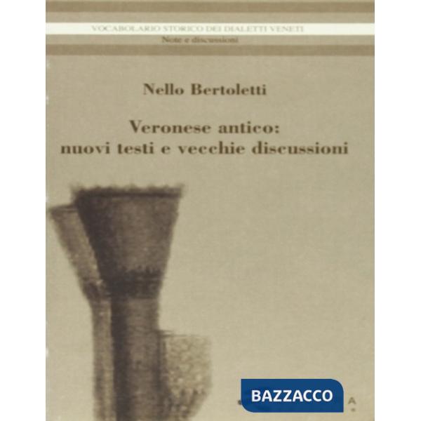 Veronese antico. Nuovi testi e vecchie discussioni