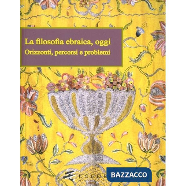 Filosofia ebraica, oggi. Orizzonti, percorsi e problemi (La)
