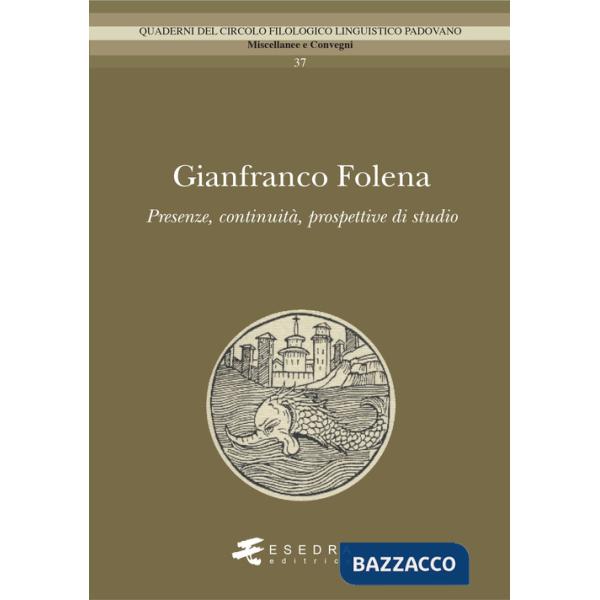Gianfranco Folena. Presenze, continuità, prospettive di studio