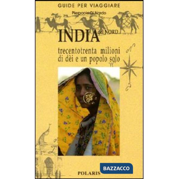 India del Nord. Trecentotrenta milioni di dèi e un popolo solo