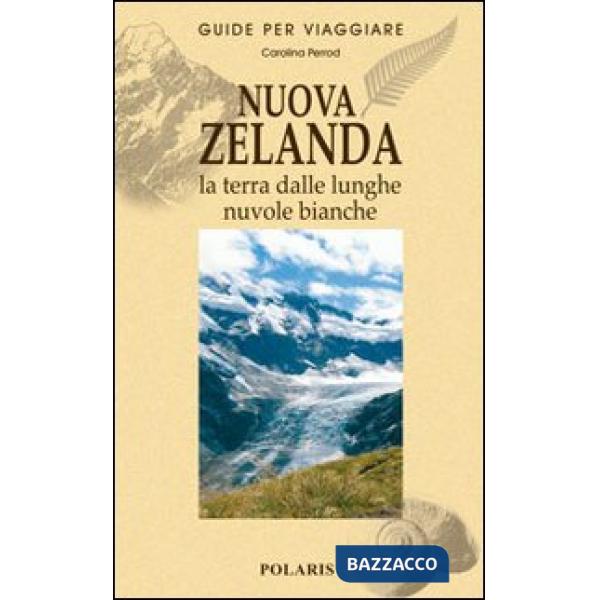 Nuova Zelanda. La terra dalle lunghe nuvole bianche