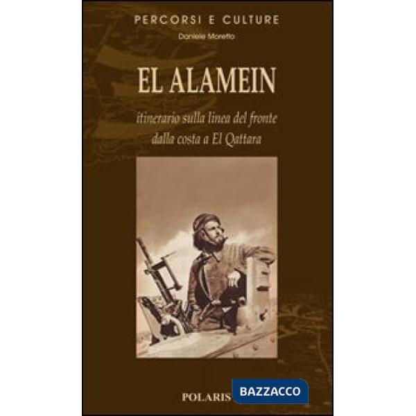 El Alamein. Itinerario sulla linea del fronte dalla costa a El Quattara