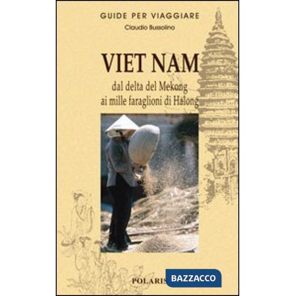 Viet Nam. Dal delta del Mekong ai mille faraglioni di Halong