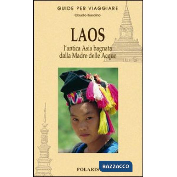 Laos. L'antica Asia bagnata dalla Madre delle Acque