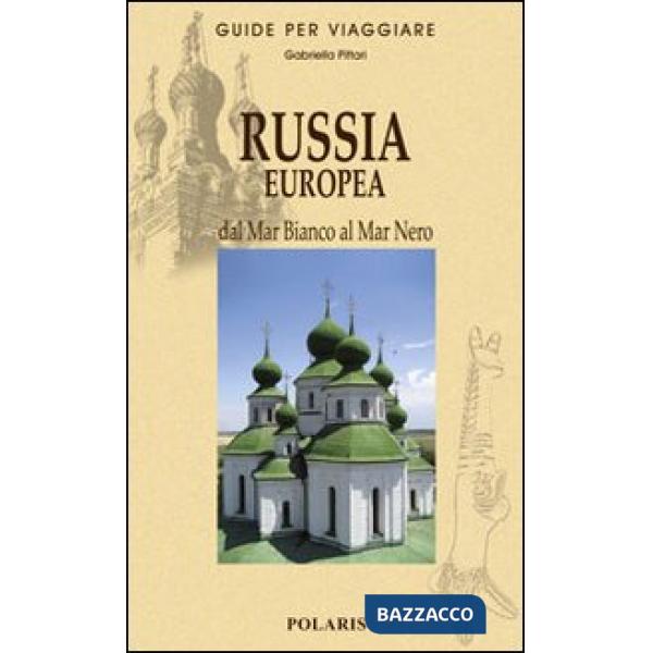 Russia europea. Dal Mar Bianco al Mar Nero