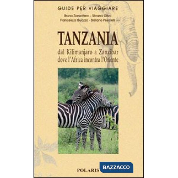Tanzania. Dal Kilimanjaro a Zanzibar dove l'Africa incontra l'Oriente