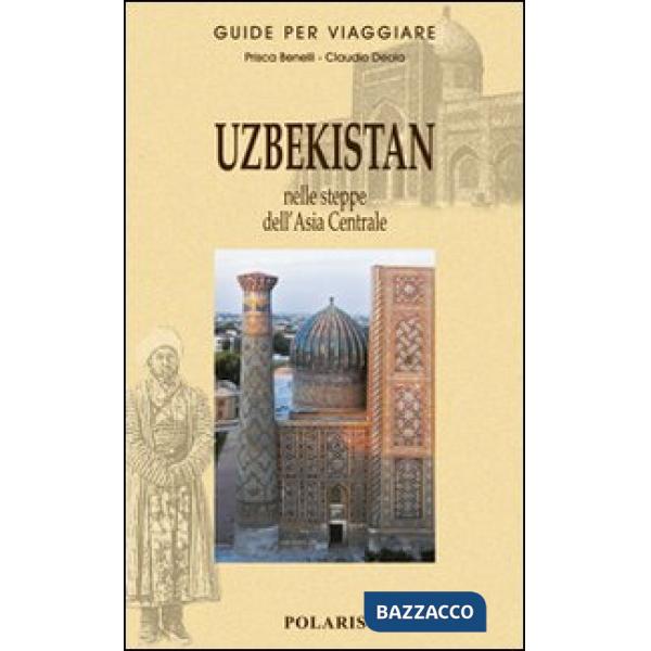 Uzbekistan. Nelle steppe dell'Asia Centrale