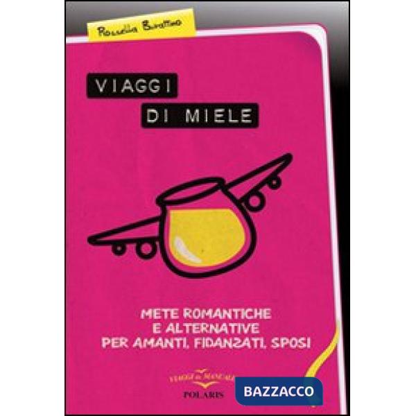 Viaggi di miele, mete romantiche e alternative per amanti, fidanzati, sposi